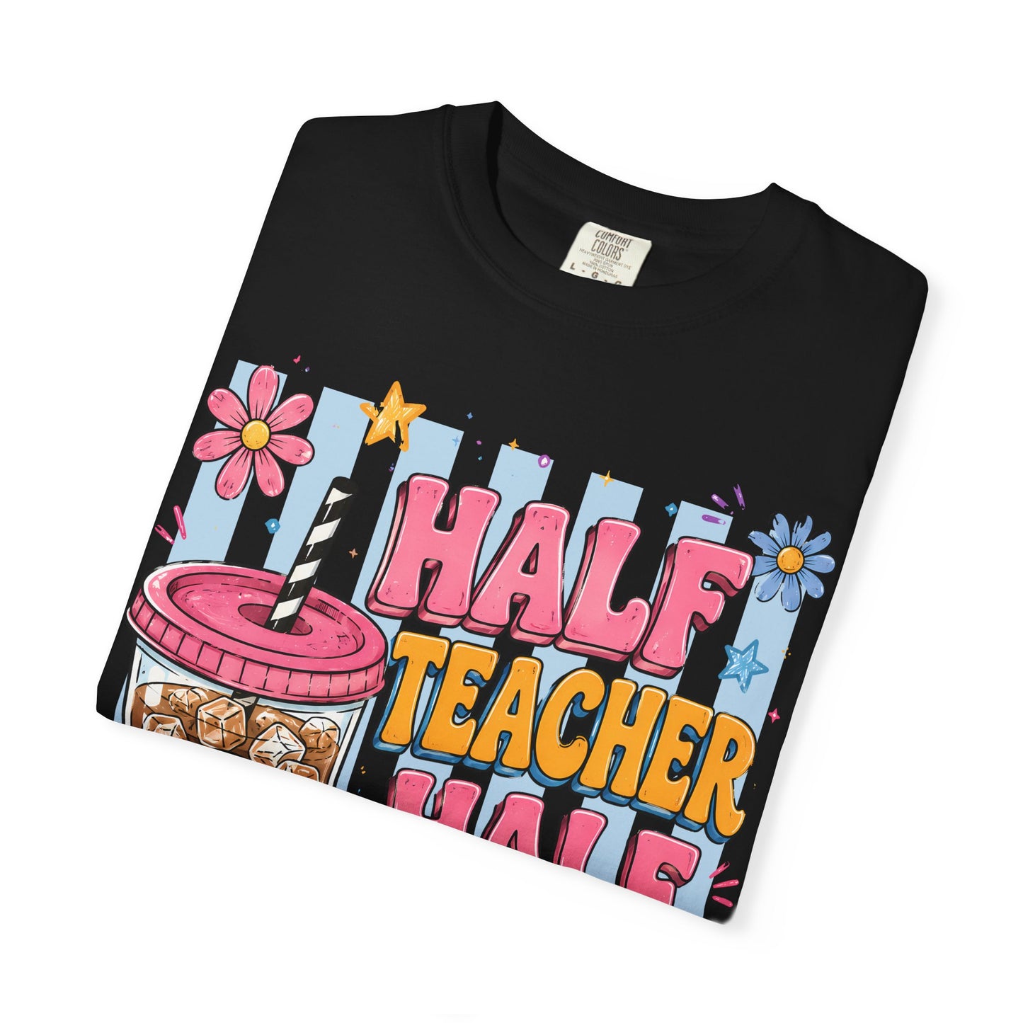 Teacher Coffee T-Shirt — "Half Teacher Half Coffee" Cute Floral Iced Coffee Tee