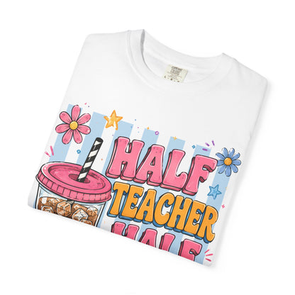 Teacher Coffee T-Shirt — "Half Teacher Half Coffee" Cute Floral Iced Coffee Tee