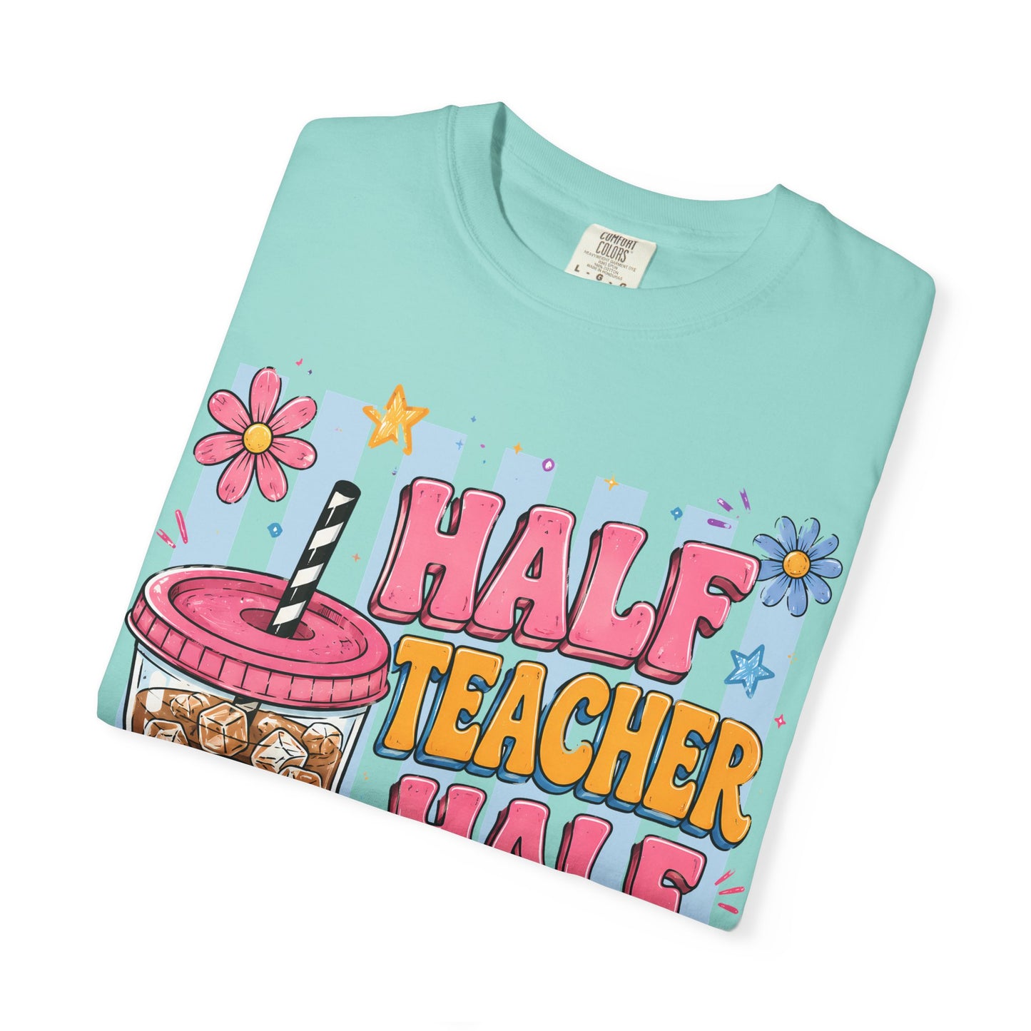 Teacher Coffee T-Shirt — "Half Teacher Half Coffee" Cute Floral Iced Coffee Tee