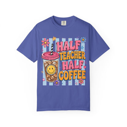 Teacher Coffee T-Shirt — "Half Teacher Half Coffee" Cute Floral Iced Coffee Tee