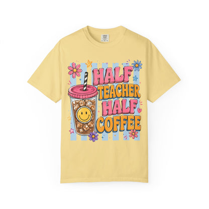 Teacher Coffee T-Shirt — "Half Teacher Half Coffee" Cute Floral Iced Coffee Tee