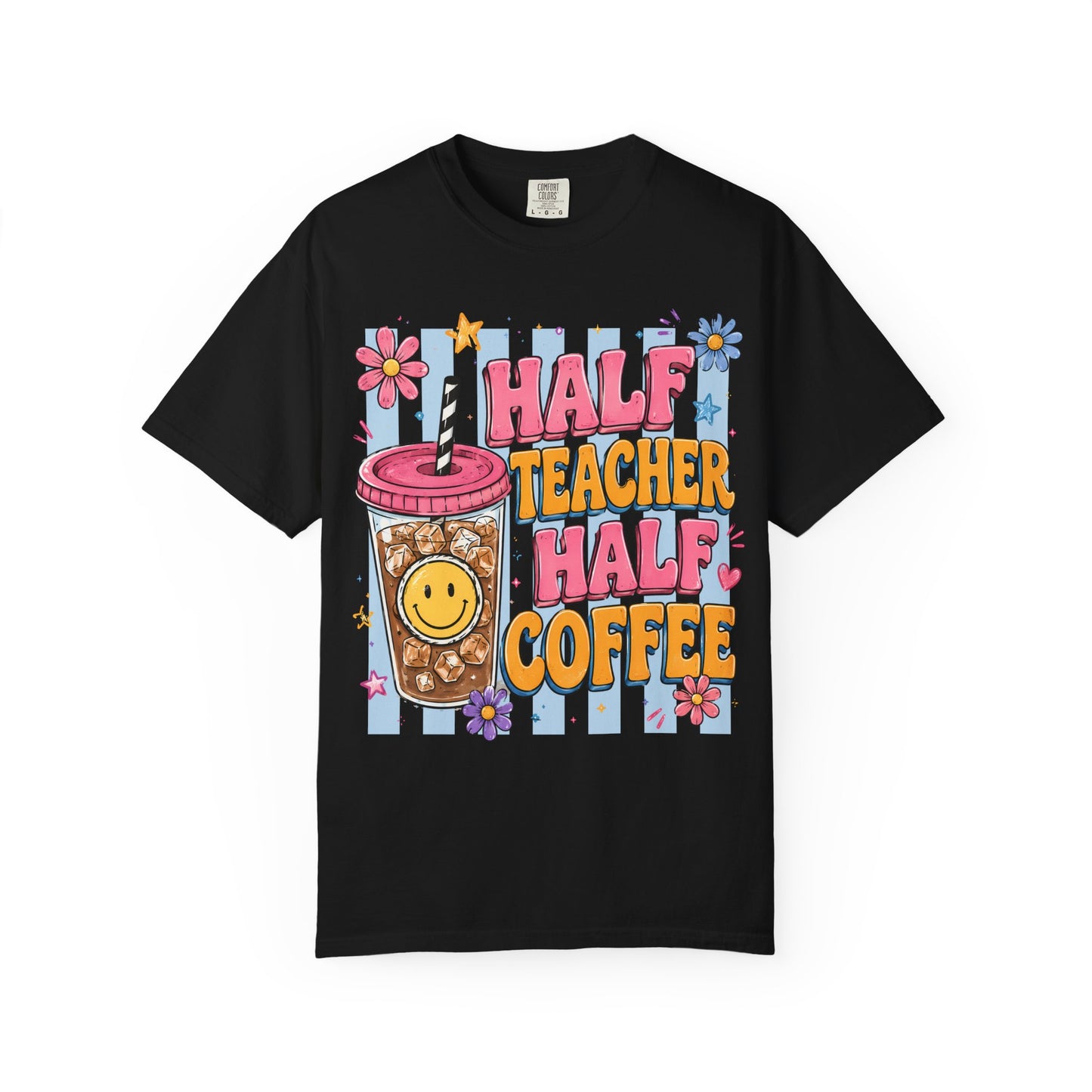 Teacher Coffee T-Shirt — "Half Teacher Half Coffee" Cute Floral Iced Coffee Tee