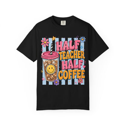 Teacher Coffee T-Shirt — "Half Teacher Half Coffee" Cute Floral Iced Coffee Tee