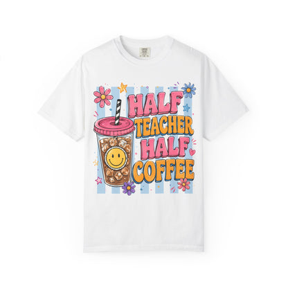 Teacher Coffee T-Shirt — "Half Teacher Half Coffee" Cute Floral Iced Coffee Tee